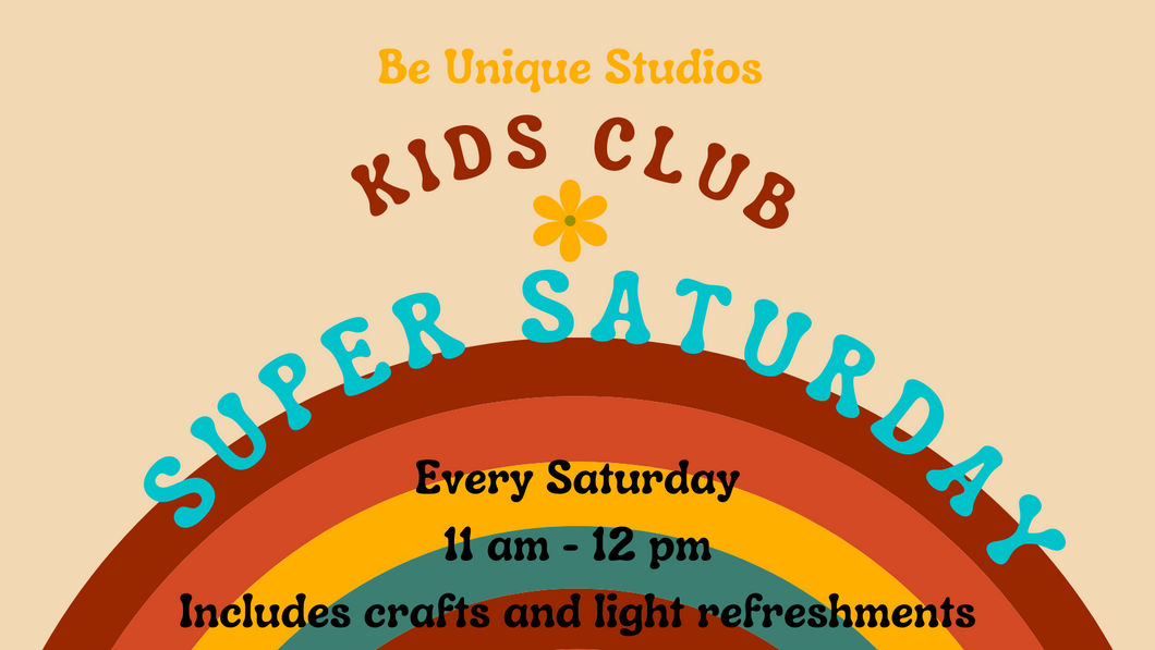 Be U Kids Club Super Saturday! 4/30/22